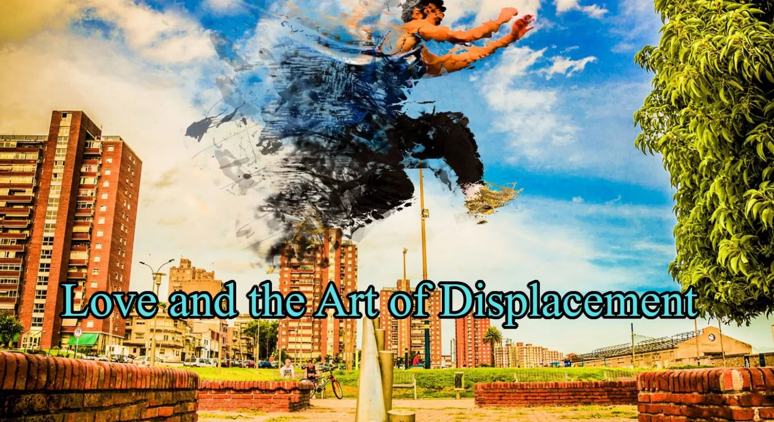 Poster for the screenplay Love and the Art of Displacement
